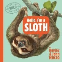 bokomslag Hello, I'M A Sloth (Meet The Wild Things, Book 1)