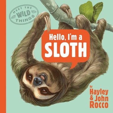 bokomslag Hello, I'M A Sloth (Meet The Wild Things, Book 1)