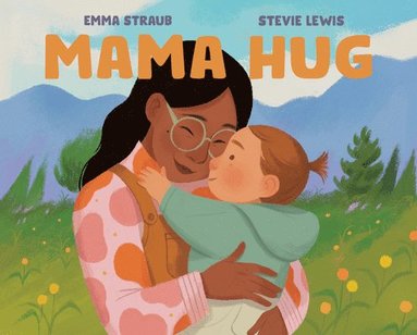 Emma Straub - Mama Hug, Inbunden