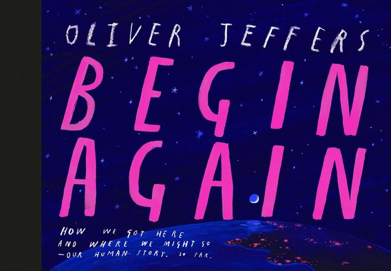 Oliver Jeffers - Begin Again, Inbunden
