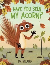 bokomslag Have You Seen My Acorn?