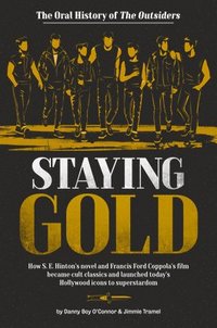 bokomslag Staying Gold: The Oral History of the Outsiders