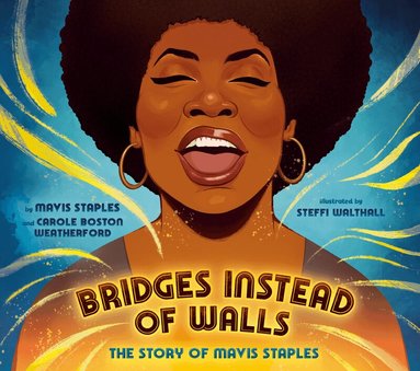Mavis Staples, Carole Boston Weatherford - Bridges Instead of Walls, Inbunden