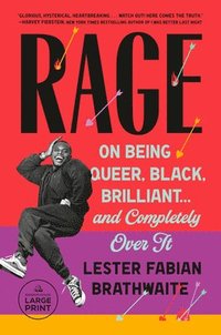 bokomslag Rage: On Being Queer, Black, Brilliant . . . and Completely Over It