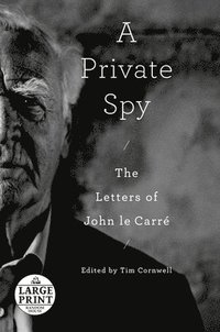 bokomslag A Private Spy: The Letters of John Le Carré