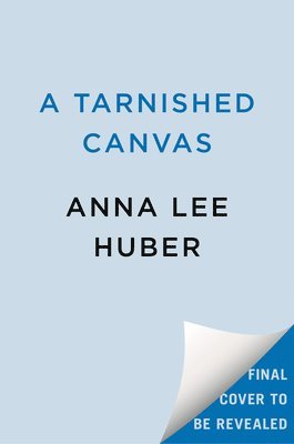 Anna Lee Huber - Tarnished Canvas, Häftad