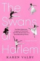 The Swans of Harlem (Adapted for Young Adults): Five Black Ballerinas, a Legacy of Sisterhood, and Their Reclamation of a Groundbreaking History 1