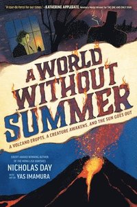 bokomslag A World Without Summer: A Volcano Erupts, a Creature Awakens, and the Sun Goes Out