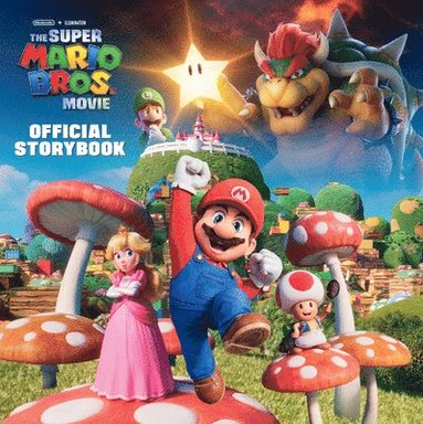 bokomslag Nintendo and Illumination present The Super Mario Bros. Movie Official Storybook