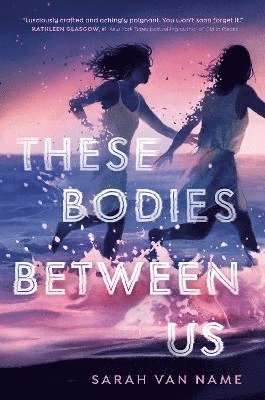 Sarah Van Name, Sarah Van Name - These Bodies Between Us, Häftad