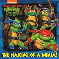 bokomslag The Making of a Ninja! (Teenage Mutant Ninja Turtles: Mutant Mayhem)