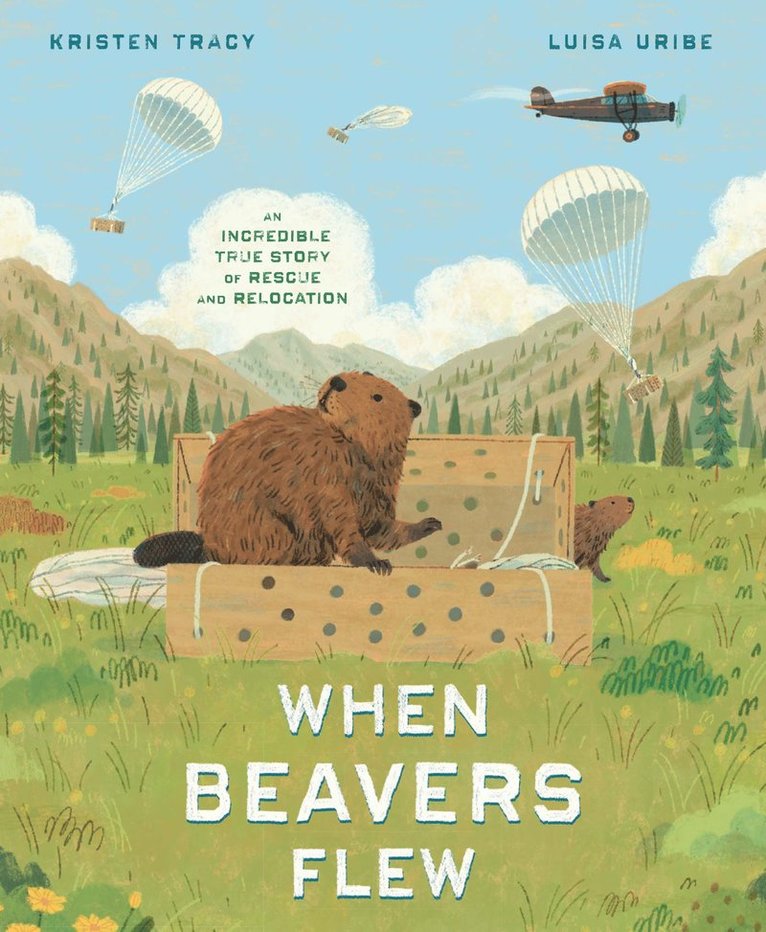 Kristen Tracy, Luisa Uribe - When Beavers Flew, Inbunden