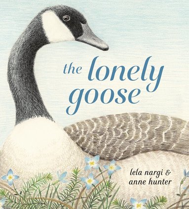 Lela Nargi, Anne Hunter - Lonely Goose, Inbunden