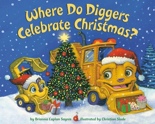 Brianna Caplan Sayres - Where Do Diggers Celebrate Christmas?, Häftad