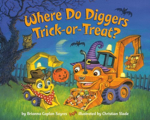 Brianna Caplan Sayres, Christian Slade - Where Do Diggers Trick-or-Treat?, Häftad