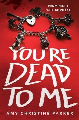 Amy Christine Parker - You're Dead to Me, Häftad