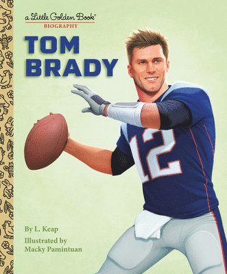 L. Keap, Macky Pamintuan - Tom Brady: A Little Golden Book Biography, Inbunden