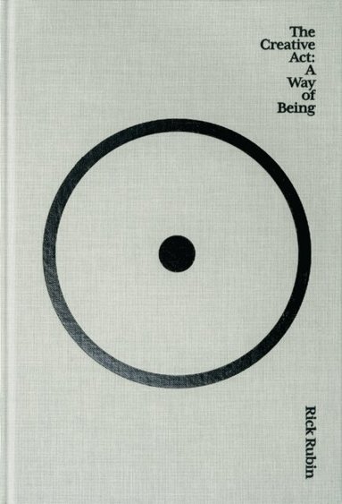 Rick Rubin - The Creative Act, Inbunden