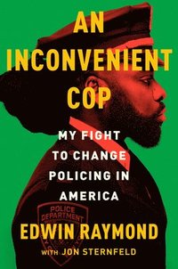 bokomslag An Inconvenient Cop: My Fight to Change Policing in America