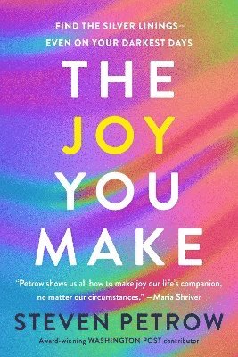 Steven Petrow - Joy You Make, Inbunden
