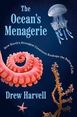 Drew Harvell - The Ocean's Menagerie, Inbunden