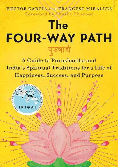 bokomslag The Four-Way Path: A Guide to Purushartha and India's Spiritual Traditions for a Life of Happiness, Success, and Purpose
