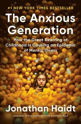 The Anxious Generation: How the Great Rewiring of Childhood Is Causing an Epidemic of Mental Illness 1