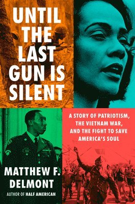 bokomslag Until the Last Gun Is Silent: A Story of Patriotism, the Vietnam War, and the Fight to Save America's Soul