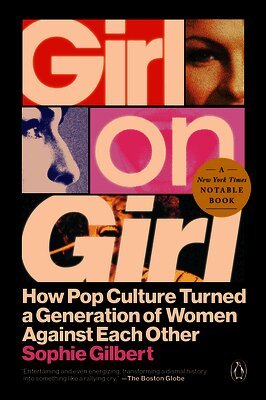 Girl on Girl: How Pop Culture Turned a Generation of Women Against Themselves
