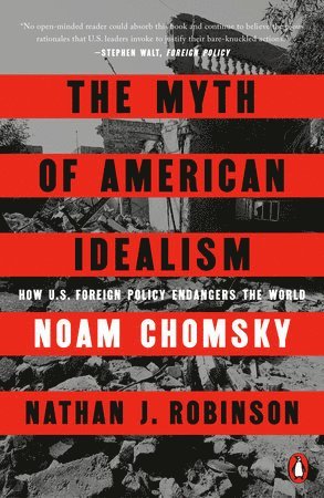 Noam Chomsky, Nathan J. Robinson - The Myth of American Idealism, Häftad