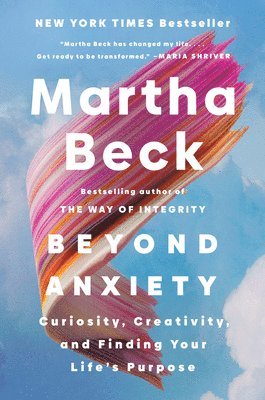 bokomslag Beyond Anxiety: Curiosity, Creativity, and Finding Your Life's Purpose