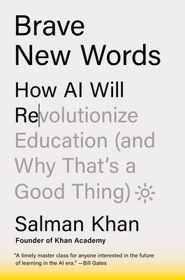 Salman Khan - Brave New Words: How AI Will Revolutionize Education (and Why That's a Good Thing), Inbunden