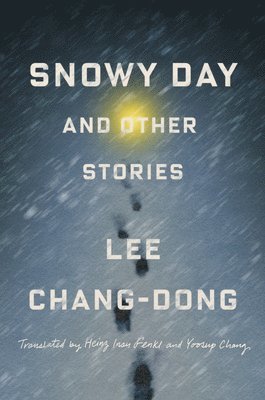 Lee Chang-Dong - Snowy Day and Other Stories, Inbunden