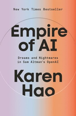 bokomslag Empire of AI: Dreams and Nightmares in Sam Altman's OpenAI