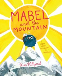 bokomslag Mabel and the Mountain: A Story about Believing in Yourself