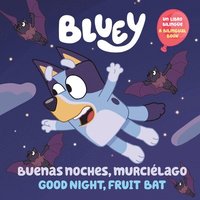 bokomslag Bluey: Good Night, Fruit Bat/Buenas Noches, Murciélago: Un Libro Bilingüe