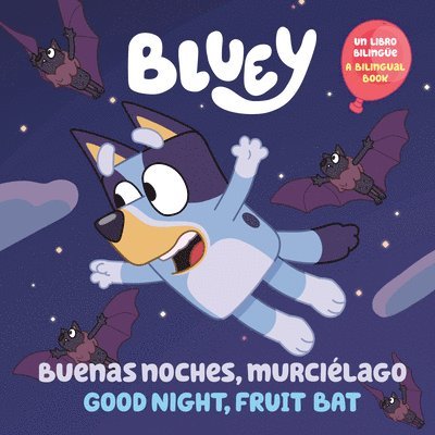 Bluey: Good Night, Fruit Bat/Buenas Noches, Murciélago: Un Libro Bilingüe 1