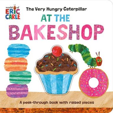 bokomslag The Very Hungry Caterpillar at the Bakeshop