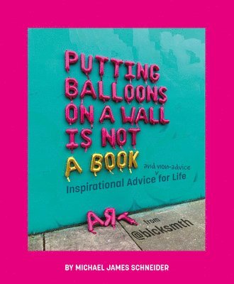 bokomslag Putting Balloons on a Wall Is Not a Book