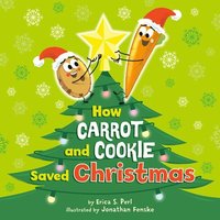 bokomslag How Carrot and Cookie Saved Christmas