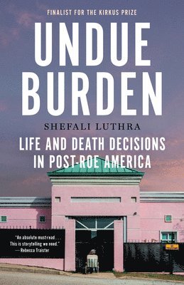 bokomslag Undue Burden: Life and Death Decisions in Post-Roe America