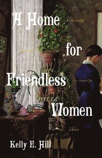 bokomslag A Home for Friendless Women
