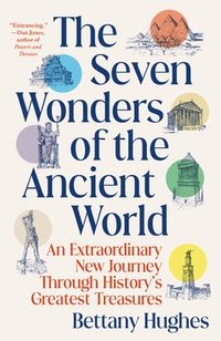 bokomslag The Seven Wonders of the Ancient World: An Extraordinary New Journey Through History's Greatest Treasures