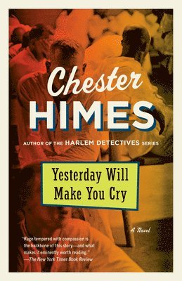 Chester Himes - Yesterday Will Make You Cry, Häftad