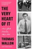 Thomas Mallon - The Very Heart of It: New York Diaries, 1983-1994, Häftad
