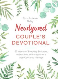 bokomslag Newlywed Couple's Devotional: 52 Weeks of Everyday Scripture, Reflections, and Prayers for a God-Centered Marriage