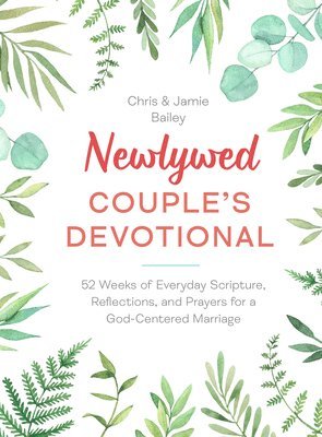 Newlywed Couple's Devotional: 52 Weeks of Everyday Scripture, Reflections, and Prayers for a God-Centered Marriage 1