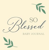 bokomslag So Blessed Baby Journal
