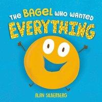 bokomslag The Bagel Who Wanted Everything