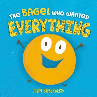 bokomslag The Bagel Who Wanted Everything